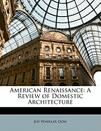 American Renaissance: A Review of Domestic Architecture - Dow, Joy Wheeler