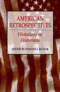 American Retrospectives - Kutler, Stanley I, Professor (Editor)