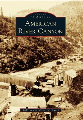American River Canyon - Lee, Rodi, and Lynch, Michael G
