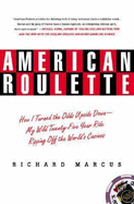 American Roulette: How I Turned the Odds Upside Down---My Wild Twenty-Five-Year Ride Ripping Off the World's Casinos