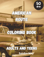 American Route Coloring Book: American Route 66 for Coloring. Adults and Teens. 50 imaginative pages. No Stress, Just Fun