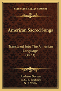 American Sacred Songs: Translated Into the Armenian Language (1874)