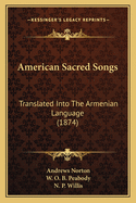 American Sacred Songs: Translated Into The Armenian Language (1874)