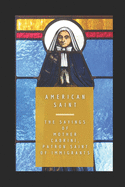 American Saint: The Sayings of Mother Cabrini, Patron Saint of Immigrants