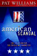 American Scandal!: The Solution for the Crisis of Character