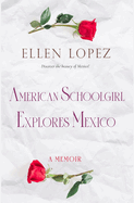 American Schoolgirl Explores Mexico A Memoir