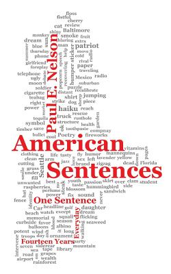 American Sentences: One Sentence, Every Day, Fourteen Years - Nelson, Paul, Dr.