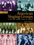 American Singing Groups: A History From 1940 to Today
