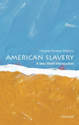 American Slavery: A Very Short Introduction - Williams, Heather Andrea