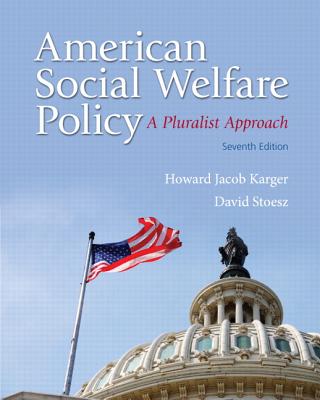 American Social Welfare Policy: A Pluralist Approach Plus MySearchLab with eText -- Access Card Package - Karger, Howard Jacob, and Stoesz, David