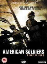 American Soldiers: A Day in Iraq - Sidney J. Furie