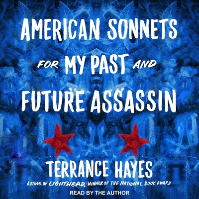 American Sonnets for My Past and Future Assassin - Hayes, Terrance (Read by)