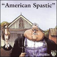 American Spastic - Paul Shanklin