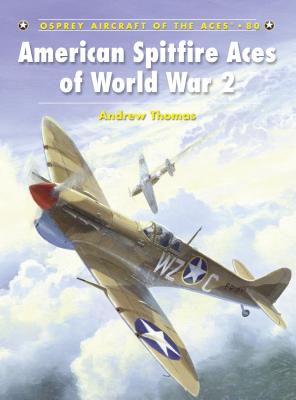 American Spitfire Aces of World War 2 - Thomas, Andrew