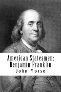 American Statesmen: Benjamin Franklin