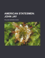 American Statesmen: John Jay