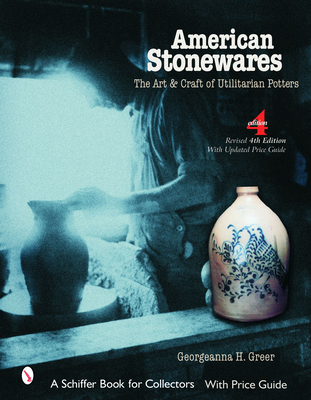 American Stonewares: The Art and Craft of Utilitarian Potters - Greer, Georgeanna H