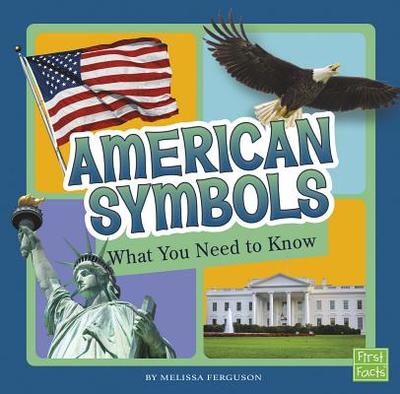 American Symbols: What You Need to Know - Ferguson, Melissa