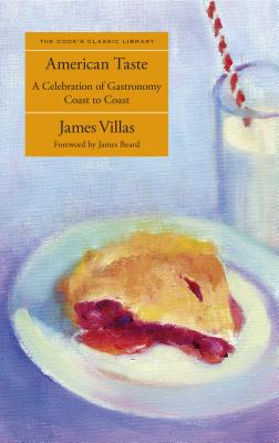 American Taste: A Celebration of Gastronomy Coast to Coast - Beard, James (Foreword by), and Villas, James