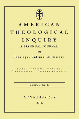 American Theological Inquiry, Volume 7, No. 1: A Biannual Journal of Theology, Culture & History - Murphy, Gannon (Editor)