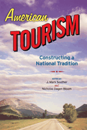 American Tourism: Constructing a National Tradition