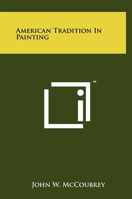 American Tradition In Painting - McCoubrey, John W
