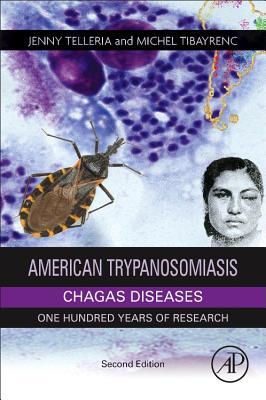 American Trypanosomiasis Chagas Disease: One Hundred Years of Research - Telleria, Jenny (Editor), and Tibayrenc, Michel (Editor)