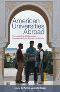 American Universities Abroad: The Leadership of Independent Transnational Higher Education Institutions