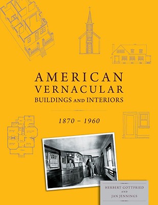 American Vernacular: Buildings and Interiors, 1870-1960 - Gottfried, Herbert, and Jennings, Jan