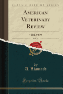 American Veterinary Review, Vol. 34: 1908-1909 (Classic Reprint)