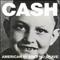 American VI: Ain't No Grave - Johnny Cash