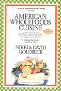 American Wholefoods Cuisine: 1300 Meatless Wholesome Recipes from Short Order to Gourmet - Goldbeck, Nikki, and Goldbeck, David