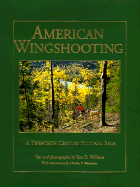 American Wingshooting: A 20th Century Pictorial Saga