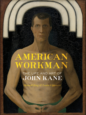 American Workman: The Life and Art of John Kane - King, Maxwell