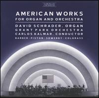 American Works for Organ and Orchestra - David Schrader (organ); Carlos Kalmar (conductor)