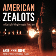 American Zealots: Inside Right-Wing Domestic Terrorism