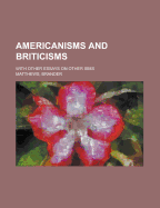 Americanisms and Briticisms: With Other Essays on Other Isms