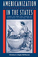 Americanization in the States: Immigrant Social Welfare Policy, Citizenship, and National Identity in the United States, 1908-1929