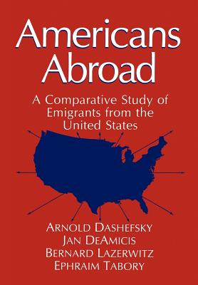 Americans Abroad: A Comparative Study of Emigrants from the United States - University of Connecticut, and Syracuse University, and Bar-Ilan University
