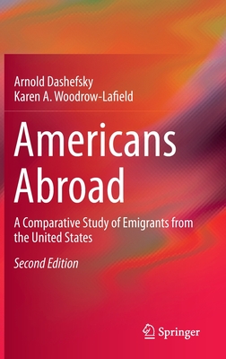 Americans Abroad: A Comparative Study of Emigrants from the United States - Dashefsky, Arnold, and Woodrow-Lafield, Karen A.