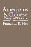 Americans and Chinese: Passages to Differences - Hsu, Francis L K