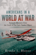 Americans in a World at War: Intimate Histories from the Crash of Pan Am's Yankee Clipper