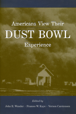 Americans View Their Dust Bowl Experience - Wunder, John R (Editor)