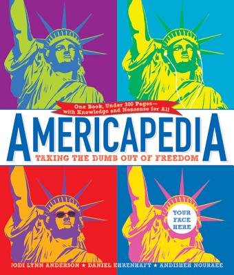Americapedia: Taking the Dumb Out of Freedom - Anderson, Jodi Lynn, and Ehrenhaft, Daniel, and Nouraee, Andisheh