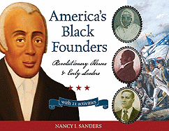 America's Black Founders: Revolutionary Heroes & Early Leaders with 21 Activities Volume 32