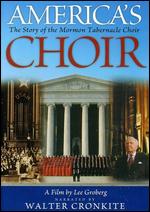 America's Choir: The Story of the Mormon Tabernacle Choir: - Lee Groberg
