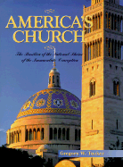 America's Church: The Basilica of the National Shrine of the Immaculate Conception