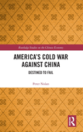 America's Cold War Against China: Destined to Fail