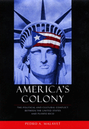 America's Colony: The Political and Cultural Conflict Between the United States and Puerto Rico