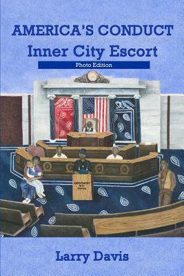 America's Conduct - Photo Edition: Inner City Escort - Davis, Larry